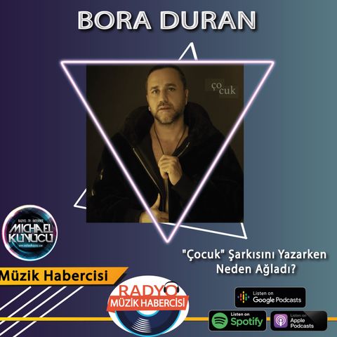 Bora Duran, Çocuk Şarkısını Bestelerken Neden Ağladı?