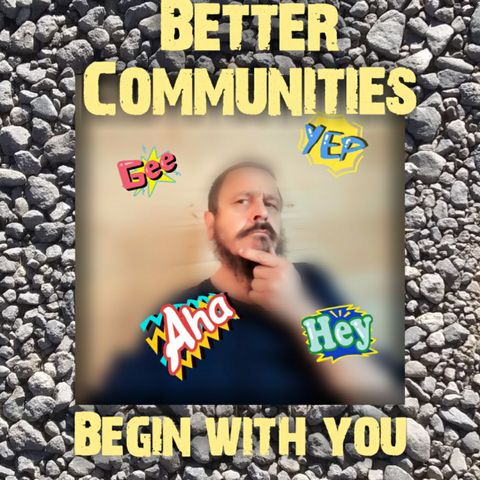 Better Communities Begin With You