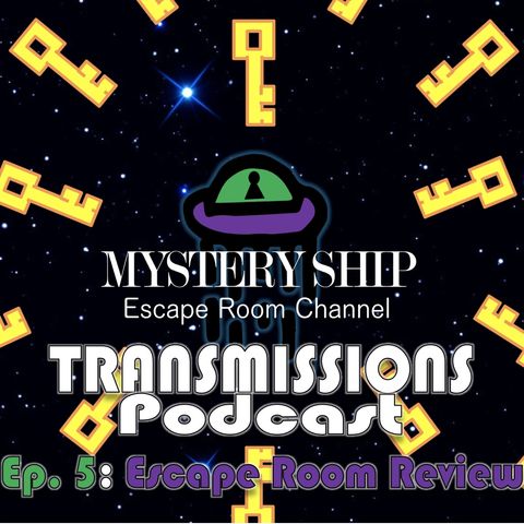 Ep5 Escape Room Review : The Fun House - Mystery Ship Transmissions Podcast