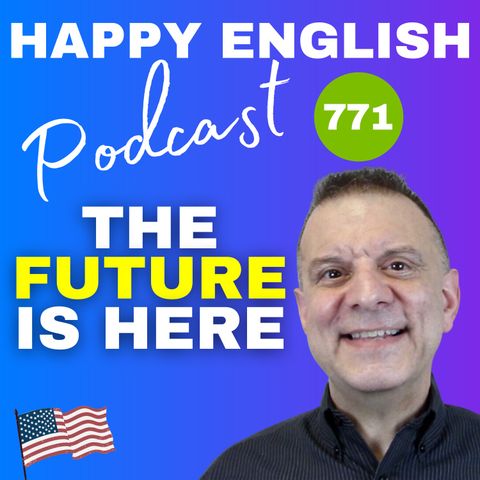 771 - The Future Is Here