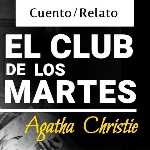 EL CLUB DE LOS MARTES | relato cuento
