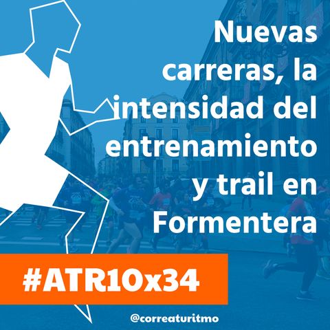 ATR 10x34 - Nuevas carreras, la intensidad del entrenamiento y trail en Formentera