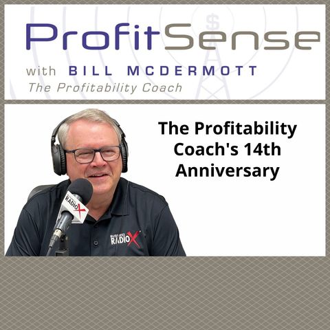 The Profitability Coach's 14th Anniversary, with Bill McDermott, Host of ProfitSense