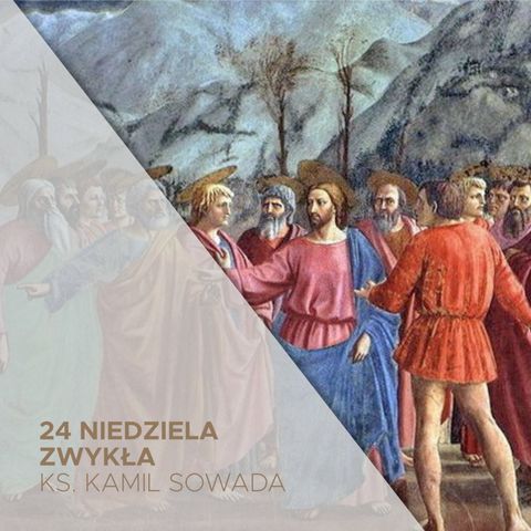 24 Niedziela Zwykła B (15.09.2024) - ks. Kamil Sowada