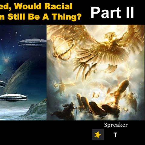 If Aliens Arrived Would Racial Descrimination Still Be A Thing (PART 2)