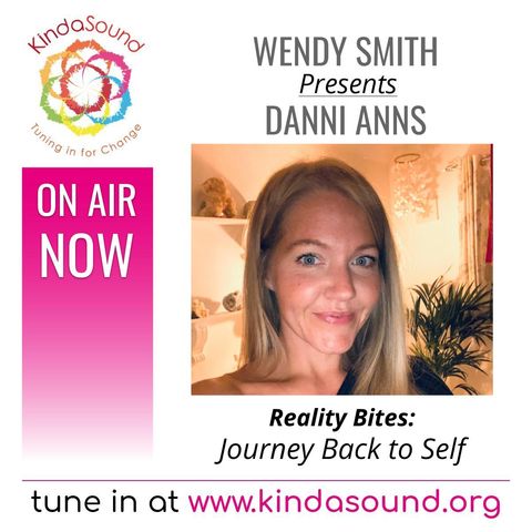 Journey Back to Self | Danni Anns on Reality Bites with Wendy Smith
