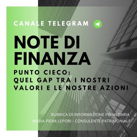 Note di Finanza | Punto cieco: il gap tra i nostri valori e le nostre azioni