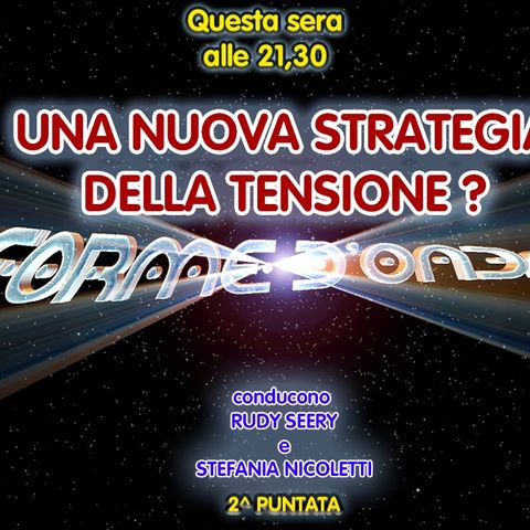 Forme d'Onda - Una nuova Strategia della Tensione? - 2^ puntata (14/10/2021)