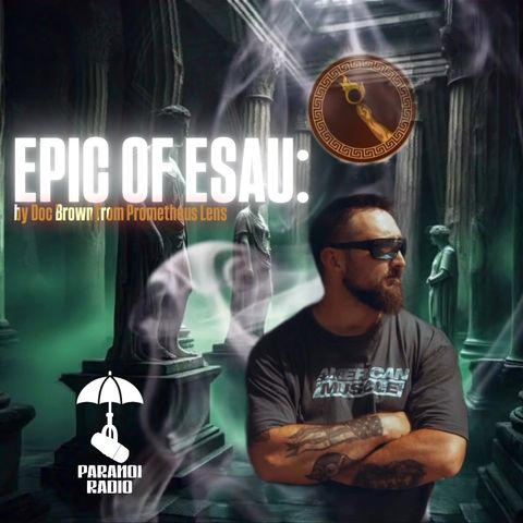 ESAU! w/ Doc Brown from Prometheus Lens & Trebles Garcia