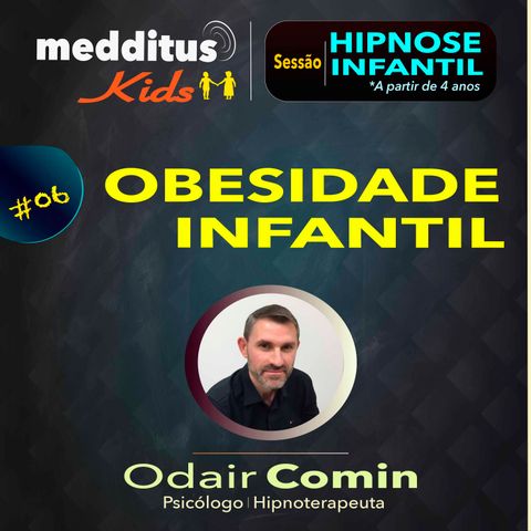 #06 Hipnose Infantil para trabalhar a Obesidade Infantil | Dr. Odair Comin
