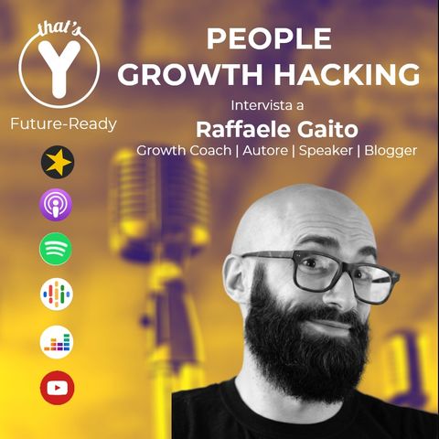 "People Growth Hacking" con Raffaele Gaito [Future-Ready]
