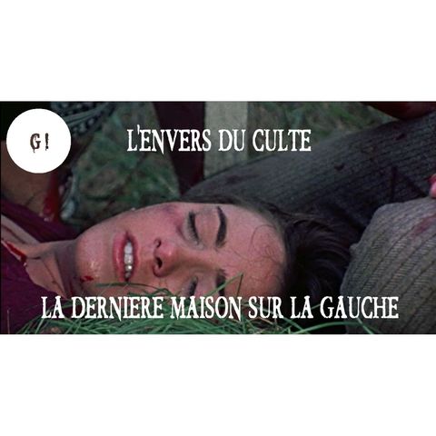 Genre #15: L'Envers du culte - La Dernière Maison sur la Gauche  (1972)