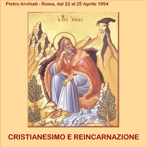 CRISTIANESIMO E REINCARNAZIONE - 7a Reincarnazione, Resurrezione di Cristo e Resurrezione della carne