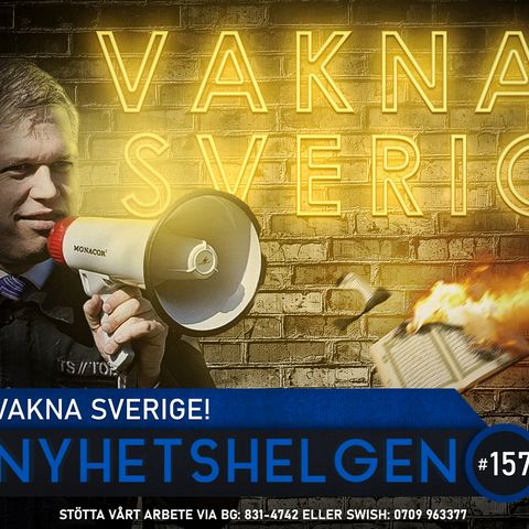 Nyhetshelgen 157 – Vakna Sverige!, globalistseger, altmedier i fara