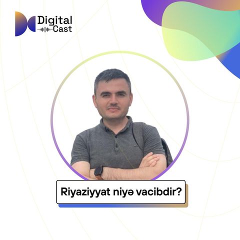 Riyaziyyat niyə vacibdir? | Mirkamran Səlimli | Digital Cast