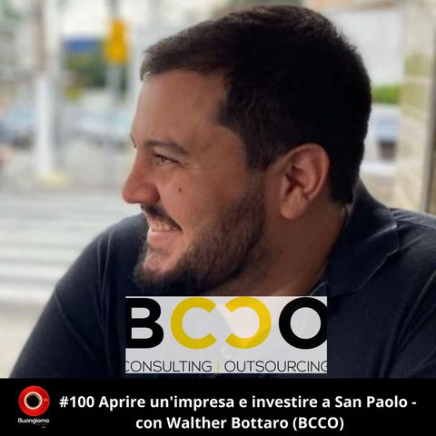 #100 Aprire un'impresa e investire a San Paolo - con Walther Bottaro (Bcco)
