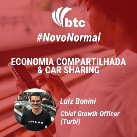 NovoNormal - Luiz Bonini (Turbi): Economia Compartilhada | Papo BTC