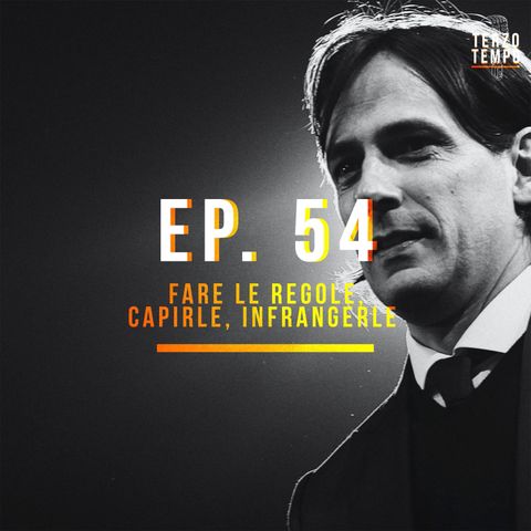 Ep. 54 - Fare le regole, capirle, infrangerle