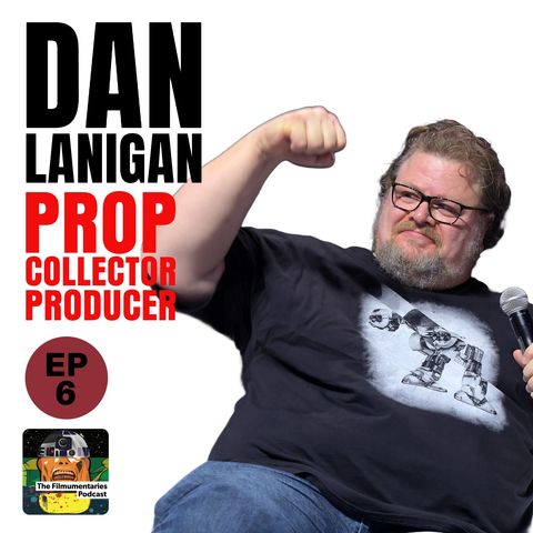 6 - Dan Lanigan - Movie Props Collector / Presenter on Disney+'s Prop Culture show