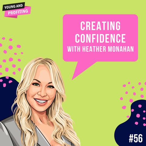 Heather Monahan: Creating Confidence | Human Behavior | E56
