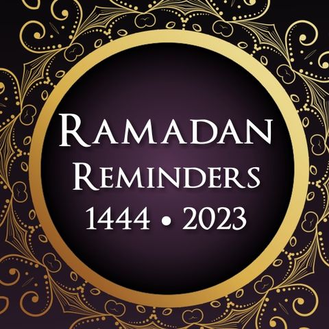 Episode 23 - 01 Ramadan Reminders 1444 2023
