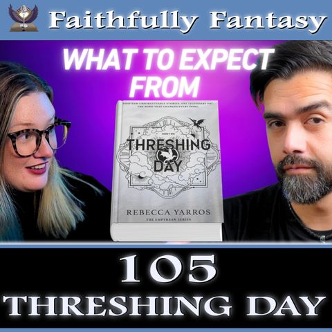 105. Our Threshing Day Predictions