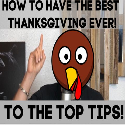 To The Top Tips! How to Have The Best Thanksgiving Ever!!