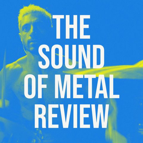 The Sound of Metal Review