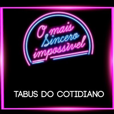 Tabus do Cotidiano #03