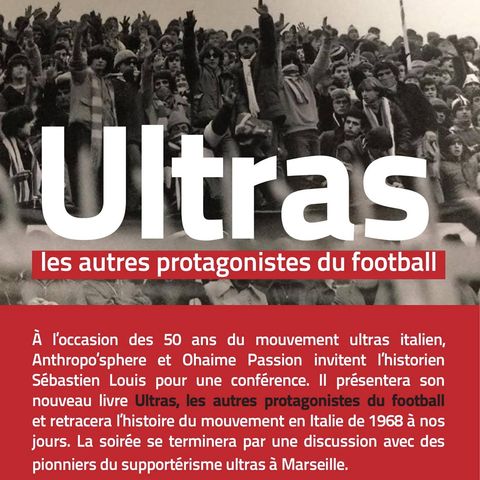 Conférence Sébastien Louis - "Les 50 ans du mouvement Ultra'" - Marseille - Octobre 2018