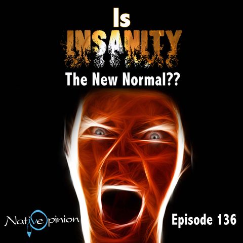 Is Insanity The New Normal?