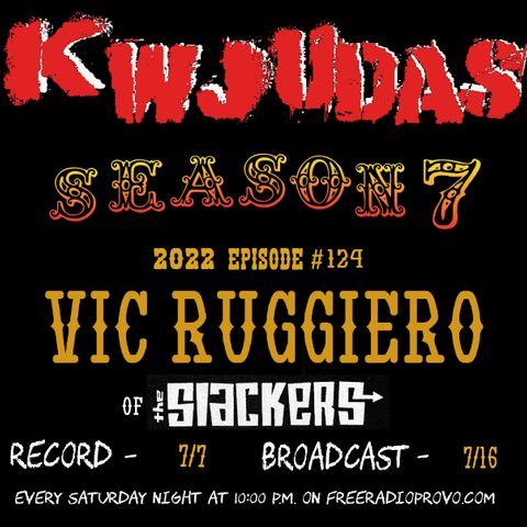 KWJUDAS S7 E124 - Vic Ruggiero Of The Slackers