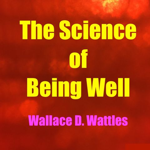 Science of Being Well 05 Wallace Wattles