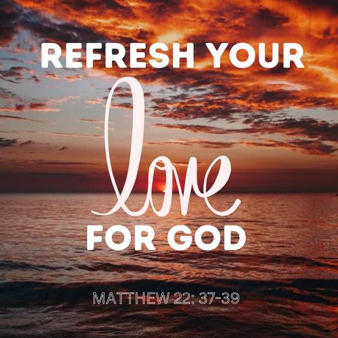 Refresh Your Love for God