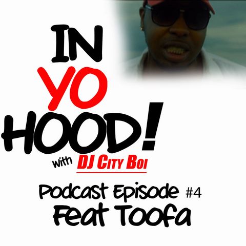 In Yo Hood Podcast #4 Feat TooFa