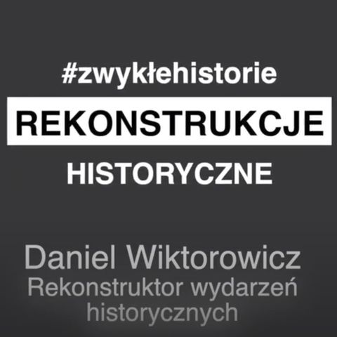 Rekonstrukcje historyczne - Daniel Wiktorowicz