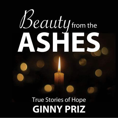 Beauty from the Ashes - Laurie Delk (Loss of Husband)