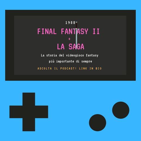 FINAL FANTASY II + la saga - 1988 - puntata 8