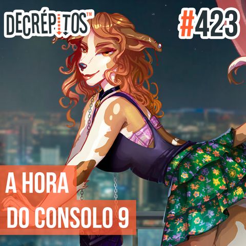 Decrépitos 423 - A Hora do Consolo #09