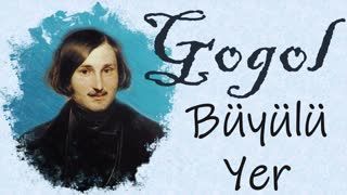 Büyülü Yer  Nikolay Vasilyeviç GOGOL sesli öykü