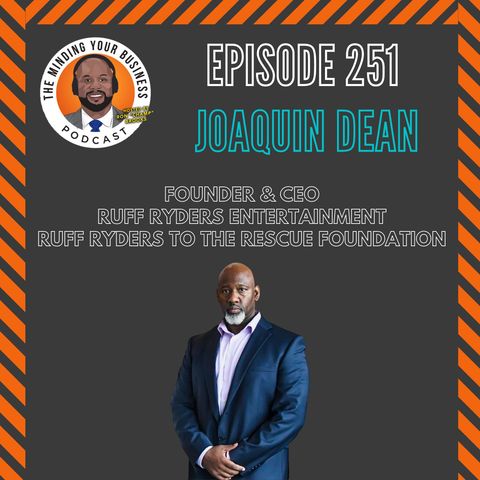 #251 - Joaquin Dean, Founder & CEO of Ruff Ryders Entertainment & The Ruff Ryders To The Rescue Foundation
