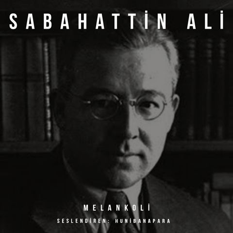 Sabahattin Ali- Melankoli