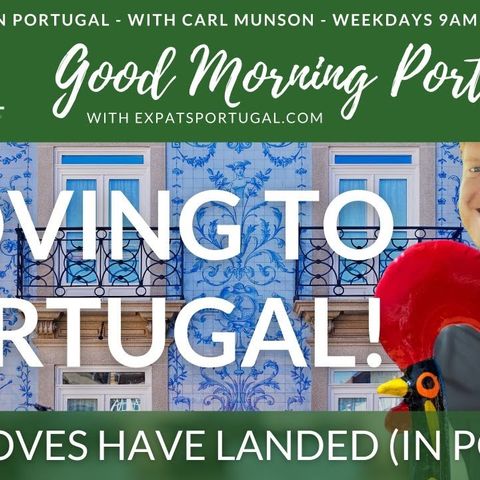 Moving to Portugal: The Loves have landed! on the Good Morning Portugal! Show