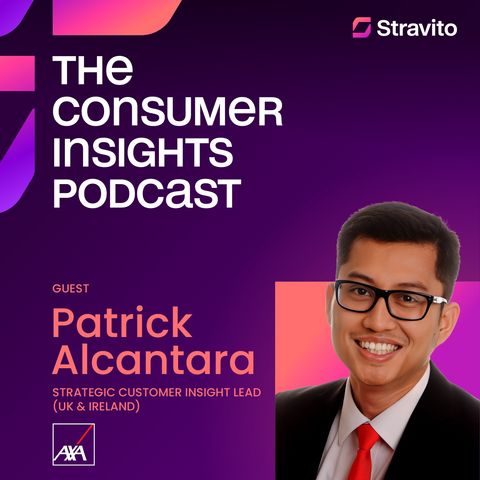 Changing Minds and Winning Hearts with Patrick Alcantara, Strategic Customer Insight Lead (UK & Ireland) at AXA