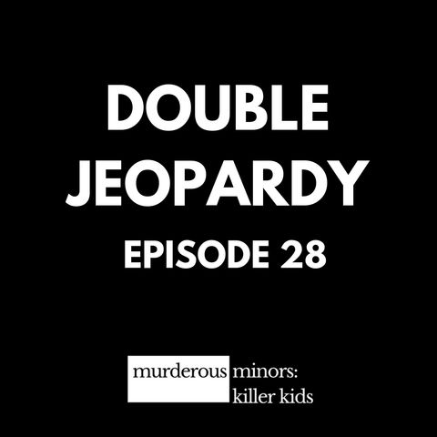28: Double Jeopardy (Josh Young/Trey Zwicker)