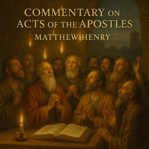 Commentary on the Acts of the Apostles — Insights by Matthew Henry Part 6