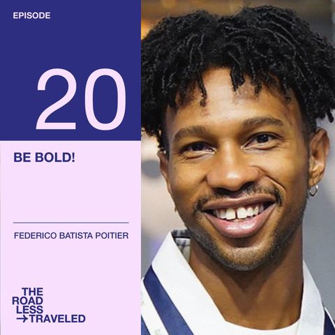 Ep. 20 - Be bold!