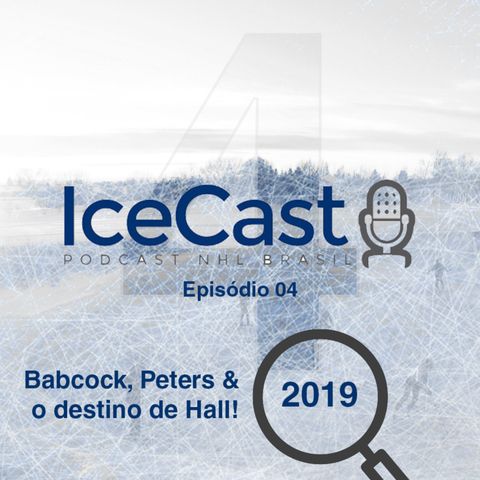 IceCast #4 – Temporada 19/20 – Babcock, Peters & o Destino de Taylor Hall!
