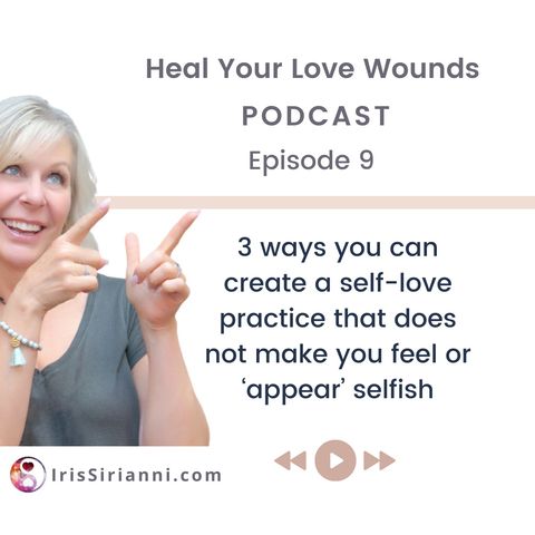 3 ways to create a self-love practice that does not make you feel or 'appear' selfish