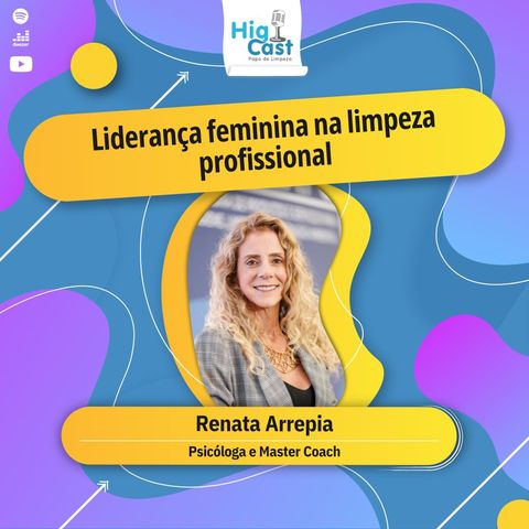 HIGICAST #76 - Liderança feminina na limpeza profissional